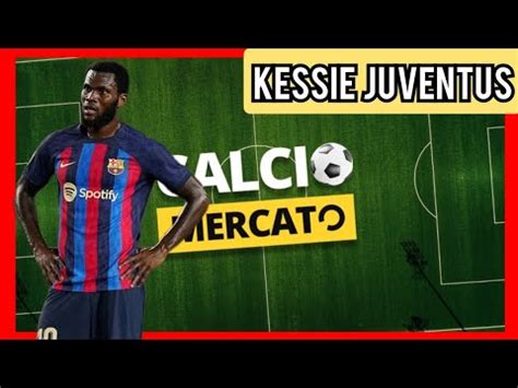 CALCIOMERCATO JUVENTUS Kessie Juve Contatto Col Barcellona Offerta