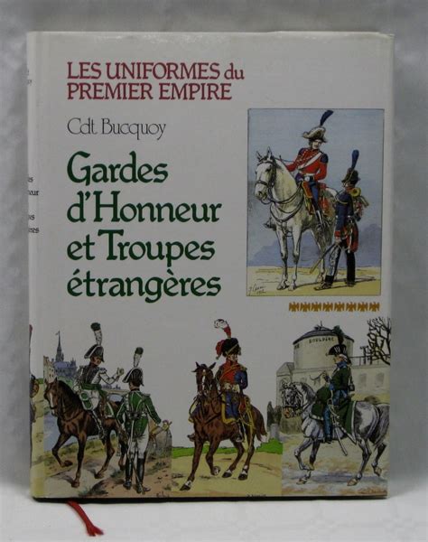 GARDES D HONNEUR ET TROUPES ÉTRANGÈRES LES UNIFORMES DU PREMIER EMPIRE