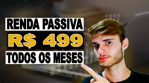 COMO GANHAR R 499 TODOS OS MESES SEM TRABALHAR VIVER DE RENDA PASSIVA