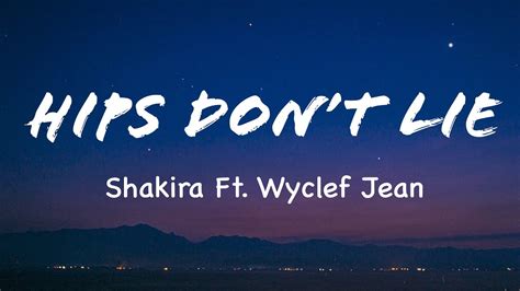 Hips Don T Lie Lyrics Shakira Ft Wyclef Jean Youtube