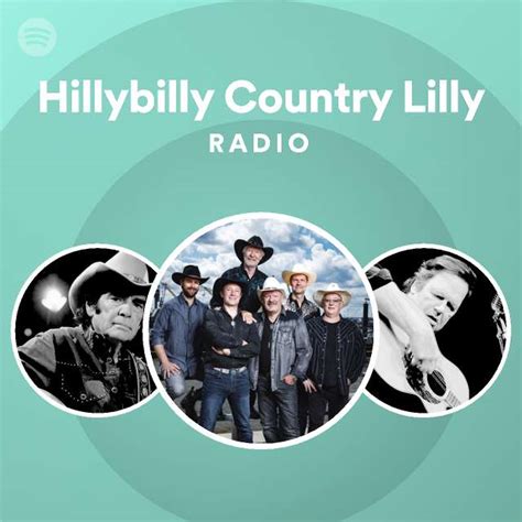 Hillybilly Country Lilly Radio Playlist By Spotify Spotify