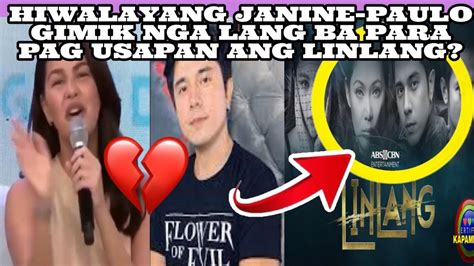 HIWALAYANG JANINE PAULO GIMIK NGA LANG BA PARA PAG USAPAN ANG LINLANG