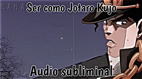 Ser Como Jotaro Kujo Audio Subliminal Youtube