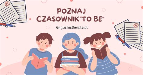 Odmiana czasownika być po angielsku ENGLISH IS SIMPLE