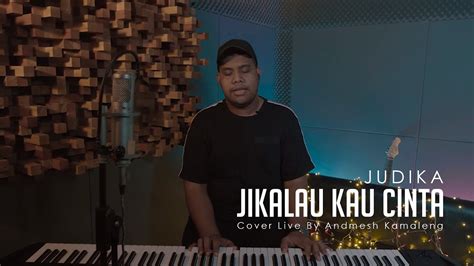 Judika Jikalau Kau Cinta Cover Live By Andmesh Kamaleng YouTube Music