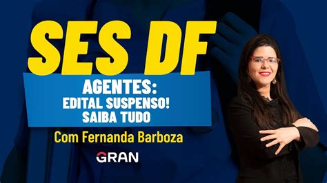 Concurso SES DF Agente Edital Suspenso Saiba Tudo Fernanda