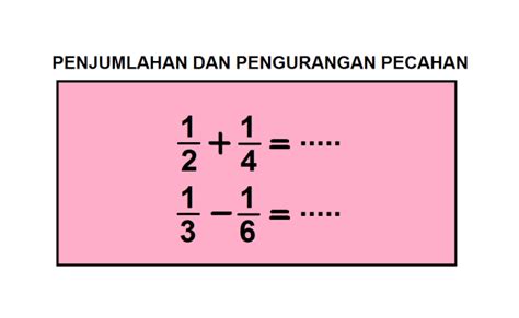 Contoh Soal Hots Penjumlahan Pecahan Penjumlahan Pengurangan Pecahan Rumus Sifat Contoh Dinosaurse