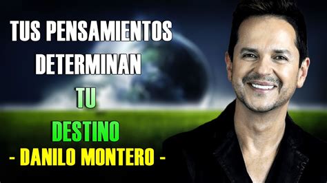 Danilo Montero Predicas Tus Pensamientos Determinan Tu Destino