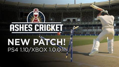 NEW ASHES CRICKET PATCH RELEASED PS4 1 10 XBOX 1 0 0 11 YouTube