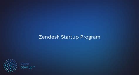 Zendesk Startup Program Open Startup