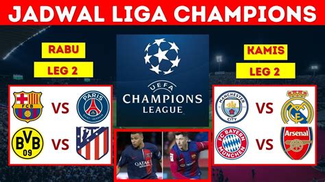 JADWAL 8 BESAR LIGA CHAMPIONS 2024 LEG 2 BARCELONA VS PSG MAN CITY