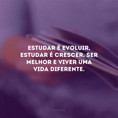 60 frases motivacionais para estudantes inspirando buscar conhecimento