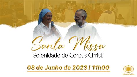 Santa Missa Solenidade De Corpus Christi I H Miss O