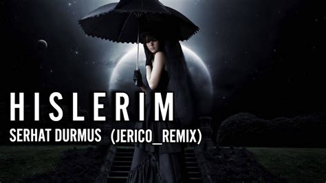 Serhat Durmus Hislerim Ft Zerrin Temiz [jarico Remix] Youtube