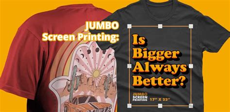 Jumbo Screen Printing: Is Bigger Always Better?