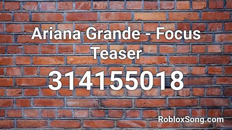 Ariana Grande Focus Teaser Roblox Id Roblox Music Codes