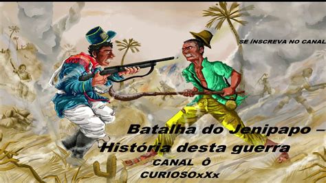 Hist Ria Desta Guerra Batalha Do Jenipapo Youtube