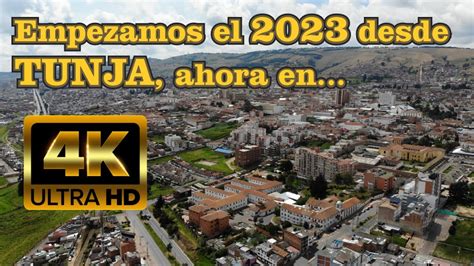 Tunja En 4k Empezamos El 2023 De La Mejor Manera Gracias Youtube