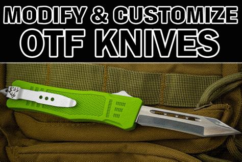 Otf Knives Modifications And Customization