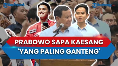 Menyapa Kaesang Di Gbk Prabowo Sebut Ketum Psi Dengan Julukan Yang