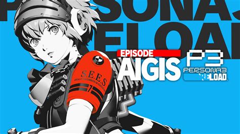 Persona 3 Reload And Episode Aigis The Answer A Deeply Personal