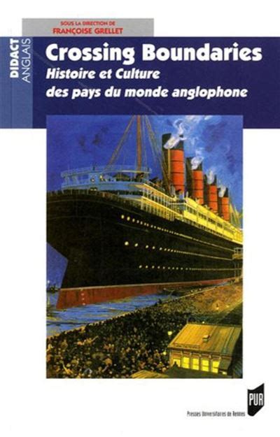 Crossing boundaries - histoire et culture des pays du monde anglophone ...