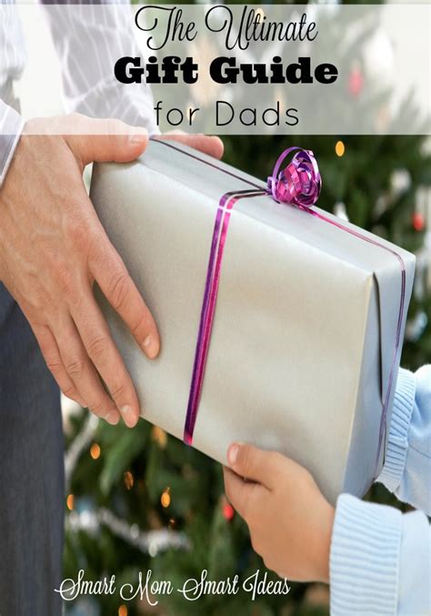 The Ultimate Gift Guide for Dad - Smart Mom Smart Ideas