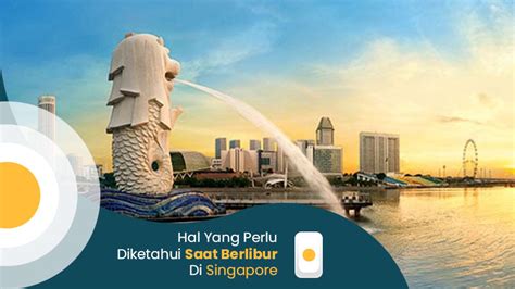 Hal Yang Perlu Diketahui Saat Berlibur Di Singapore Srimulia Travel