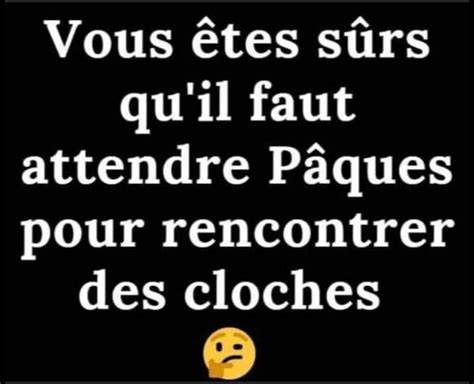 Blague De P Ques Vous Tes Sur Qu Il Faut Attendre P Ques Pour