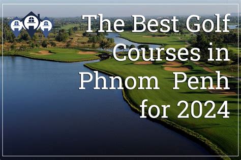 The Best Golf Courses In Phnom Penh For 2024 Phnom Penh Real Estate