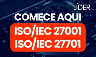 Curso online de Auditor Líder ISO IEC 27001 2022 e ISO IEC 27701 2019