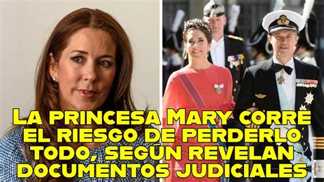 La princesa Mary corre el riesgo de perderlo todo según revelan