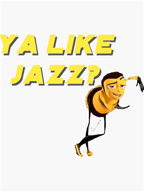 Ya Like Jazz Bee Movie Meme Sticker For Sale By Vuthuyngoc Redbubble