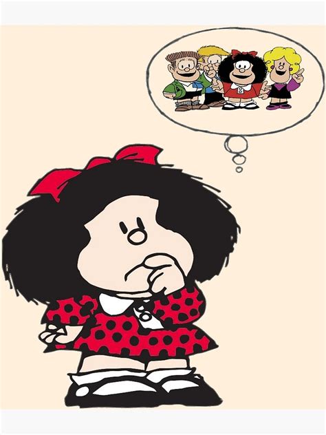 Mafalda Thinks Of These Friends Mafalda Quino Comics Mafalda Personajes Humoriste Cartoon