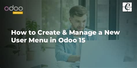 How To Create Manage A New User Menu In Odoo