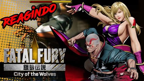 Reagindo Aos Trailers De Vox Reaper E B Jenet Em Fatal Fury City Of