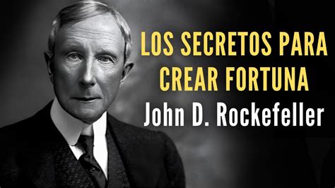 Claves Para Crear Dinero Y Fortuna Desde Como John D Rockefeller