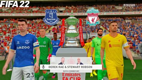 Fifa 22 Everton Vs Liverpool The Emirates Fa Cup Full Match And Gameplay Youtube