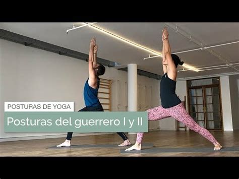 Postura Del Guerrero I Y Ii Virabhadrasana Youtube