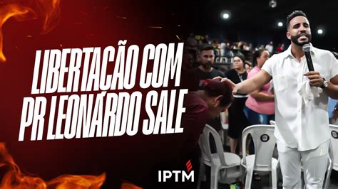 LIBERTAÇÃO PASTOR LEONARDO SALE YouTube