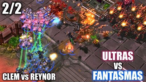 ULTRAS Vs FANTASMAS REYNOR Vs CLEM 2 2 FINAL Lower Bracket ESL