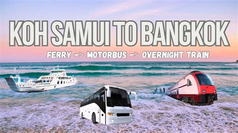 How To Get To Bangkok From Koh Samui Using Ferry Motorbus And