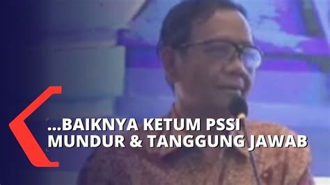 Tragedi Kanjuruhan Mahfud Md Baiknya Ketum Pssi Mundur Dan Tanggung