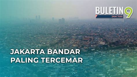 Jakarta Disenarai Bandar Paling Tercemar Di Dunia Youtube