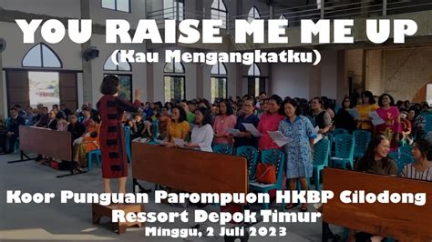 You Raise Me Up Kau Mengangkatku Koor Punguan Parompuon Hkbp