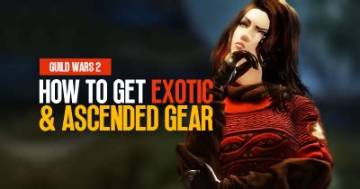 How To Get Exotic And Ascended Gear In Guild Wars 2