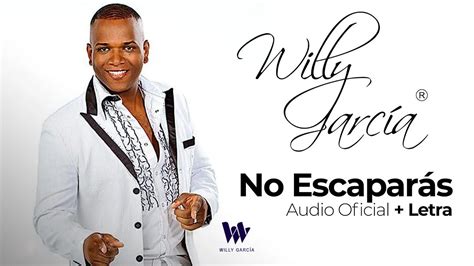 Willy García No Escaparás Audio Oficial Letra Salsa Romántica