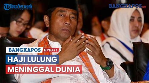 Haji Lulung Meninggal Dunia Setelah Dirawat Berhari Hari Karena