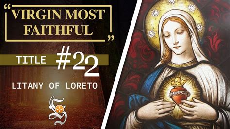 Litany Of Loreto Title 22 Virgin Most Faithful Youtube