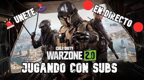 JUGANDO CALL OF DUTY WARZONE 2 0 CON SUBS EN DIRECTOPARTIDAS PRIVADAS